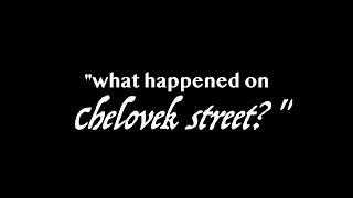 "What Happened On Chelovek Street?" Teaser Trailer