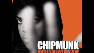Until You Were Gone- Chipmunk ft Esmée Denters