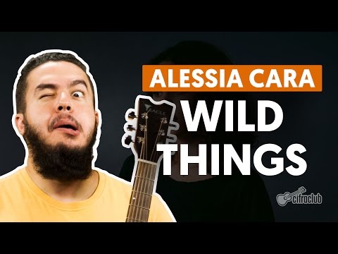 Wild Things - Alessia Cara