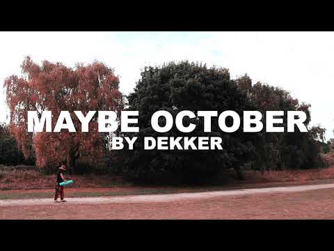 Dekker  - Maybe October (Official Video)