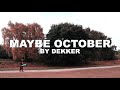 Dekker  - Maybe October (Official Video)