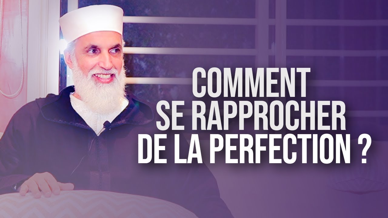 COMMENT SE RAPPROCHER DE LA PERFECTION ? - Sheikh AbdelAziz Al Amghari