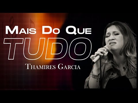 Mais Do Que Tudo - Thamires Garcia   (Música e LETRA)