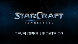 StarCraft: Remastered Developer Update 3