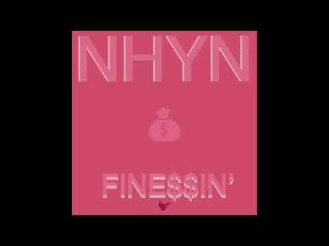 NHYN - Finessin' (Audio)