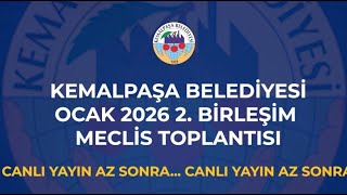 Kemalpaşa Belediyesi Ocak 2026 2. Birleşim Meclis Toplantısı
