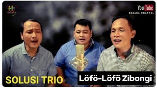Download lagu Löfö-Löfö Zibongi  (Eltoris) Cipt. Elyson Lase  & Yurisman Laoli || Cover by SOLUSI TRIO mp3