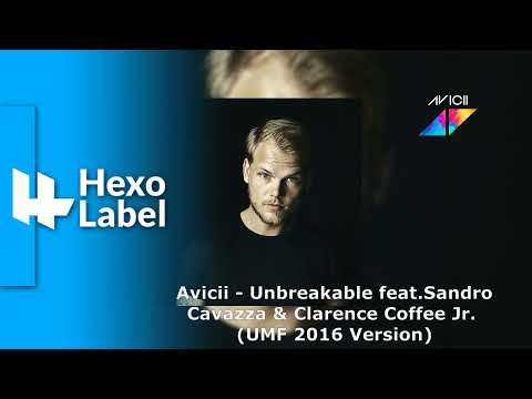 Avicii - Unbreakable - Sandro Cavazza & Clarence Coffee Jr. UMF 2016 Version