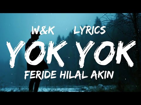 Feride Hilal Akın - Yok Yok (Lyrics) w&k