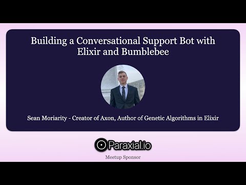 Sean Moriarity, Building a Conversational Support Bot with Elixir and Bumblebee