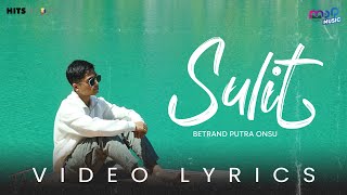 Download lagu BETRAND PUTRA ONSU - SULIT (  LYRICS VIDEO ) mp3