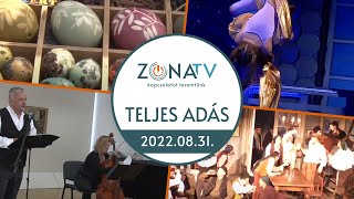 ZónaTV – TELJES ADÁS – 2022.08.31.