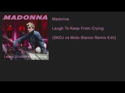 Madonna - Laugh To Keep From Crying (SKDJ vs Moto Blanco Remix Edit)