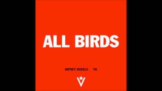 All Birds (Freestyle) - Nipsey Hussle & YG