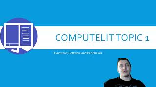 ComputeLit Module 1 Topic 1: Hardware, Software and Peripherals