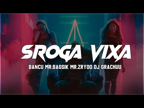 Bancuu & Mr.Bagsik & Mr.ZRYOO & Dj Grachuu - SROGA VIXA
