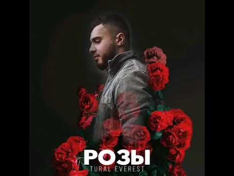 Tural Everest - Розы премьера трека New music 2019