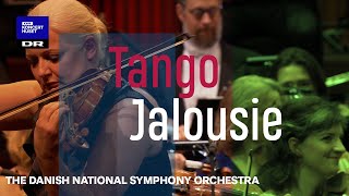Tango Jalousie // Danish National Symphony Orchestra (Live