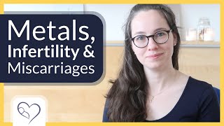 Your fertility & heavy metal toxicity | Unexplained infertility & miscarriages