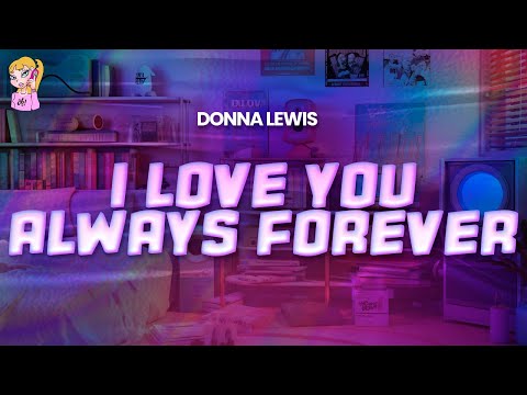 Donna Lewis  - I Love You Always Forever // Lyrics