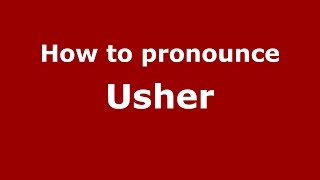 How to pronounce Usher