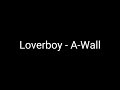 A - Wall - Loverboy (Lyrics)
