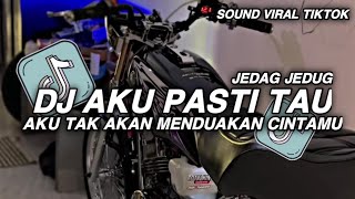 Download lagu DJ AKU PASTI TAU JEDAG JEDUG TIKTOK || AKU TAK AKAN MENDUAKAN CINTAMU S'LAMA KAU TAK DUAKAN AKU mp3