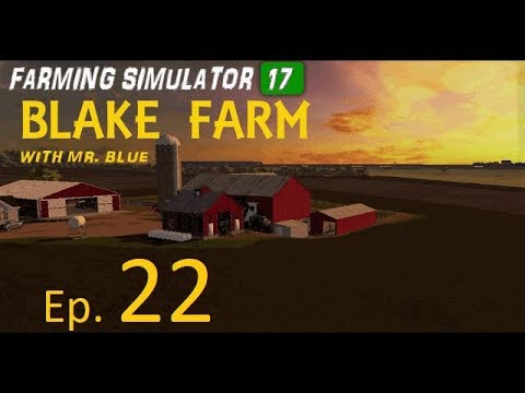 Let's Play Farming Simulator 17, Blake Farm Ep  22, With Mr  Blue!!