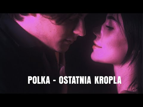 polka - Ostatnia Kropla (Official Music Video)