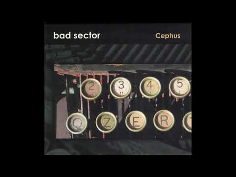 Bad Sector - Cephus (2015) dark ambient | ambient | noise | experimental | industrial | electronic