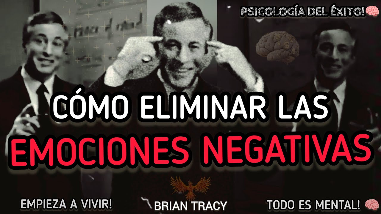 Cómo ELIMINAR las EMOCIONES NEGATIVAS🧠| Brian Tracy | #mentalidaddeéxito