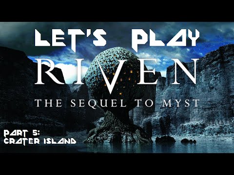 Let's Play Riven - Part 5: Crater Island