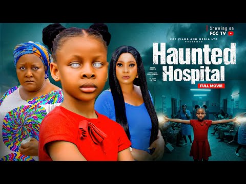 HAUNTED HOSPITAL - FULL MOVIE - (CORRECTED)  - PRINCESS IZUCHUKWU | EBELE OKARO | OLUCHI JULIUS