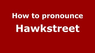 How to pronounce Hawkstreet