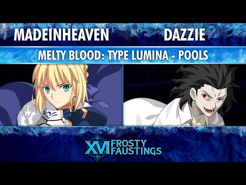 Frosty Faustings XVI Pools - MadeInHeaven (Saber) vs Dazzie (Roa) - MELTY BLOOD: TYPE LUMINA