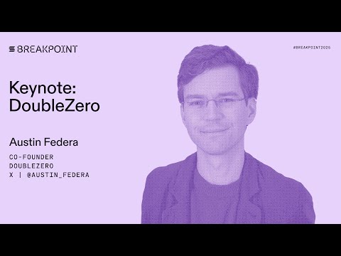 Breakpoint 2025: Keynote: DoubleZero (Austin Federa)