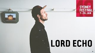 Lord Echo: Sydney Festival 2016