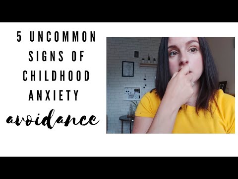 5 uncommon signs of childhood anxiety AVOIDANCE