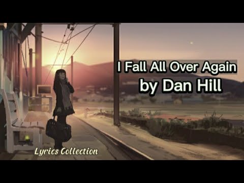 Dan Hill - I Fall All Over Again (Lyrics) - The Music Legend