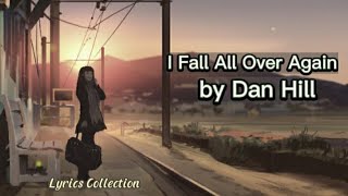 Dan Hill - I Fall All Over Again (Lyrics) - The Memories Song