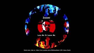 Zooom! - Love Me Or Leave Me (Compilation Only) (90's Dance Music) ✅