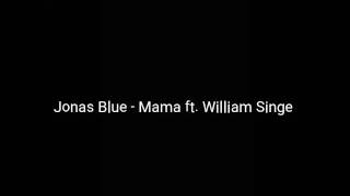 Jonas Blue - Mama feat. William Singe ( lyrics )