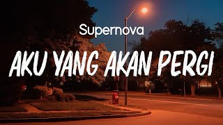 Download lagu Supernova - Aku Yang Akan Pergi ( Lirik ) mp3 Download lagu Supernova - Aku Yang Akan Pergi ( Lirik ) mp3