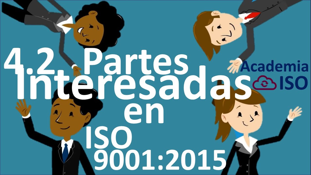 👉NORMA ISO 9001 VERSIÓN 2015 4.2 Comprensión de necesidades y expectativas de las partes interesadas