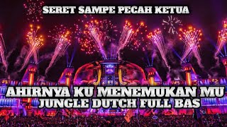 Download lagu SERET SAMPE PECAH KETUA !! DJ AHIRNYA KU MENEMUKAN MU JUNGLE DUTCH FULL BAS mp3