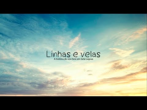 Linhas e Velas - 25 anos de voo livre em Sete Lagoas