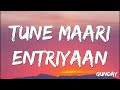 Tune Maari Entriyaan Gunday Vishal Dadlani KK Neeti Mohan Bappi Lahiri Lyrics