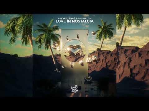 FREYER x Amié x Sam Welch - Love In Nostalgia