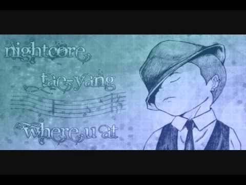 Nightcore ~ TaeYang - Where U At