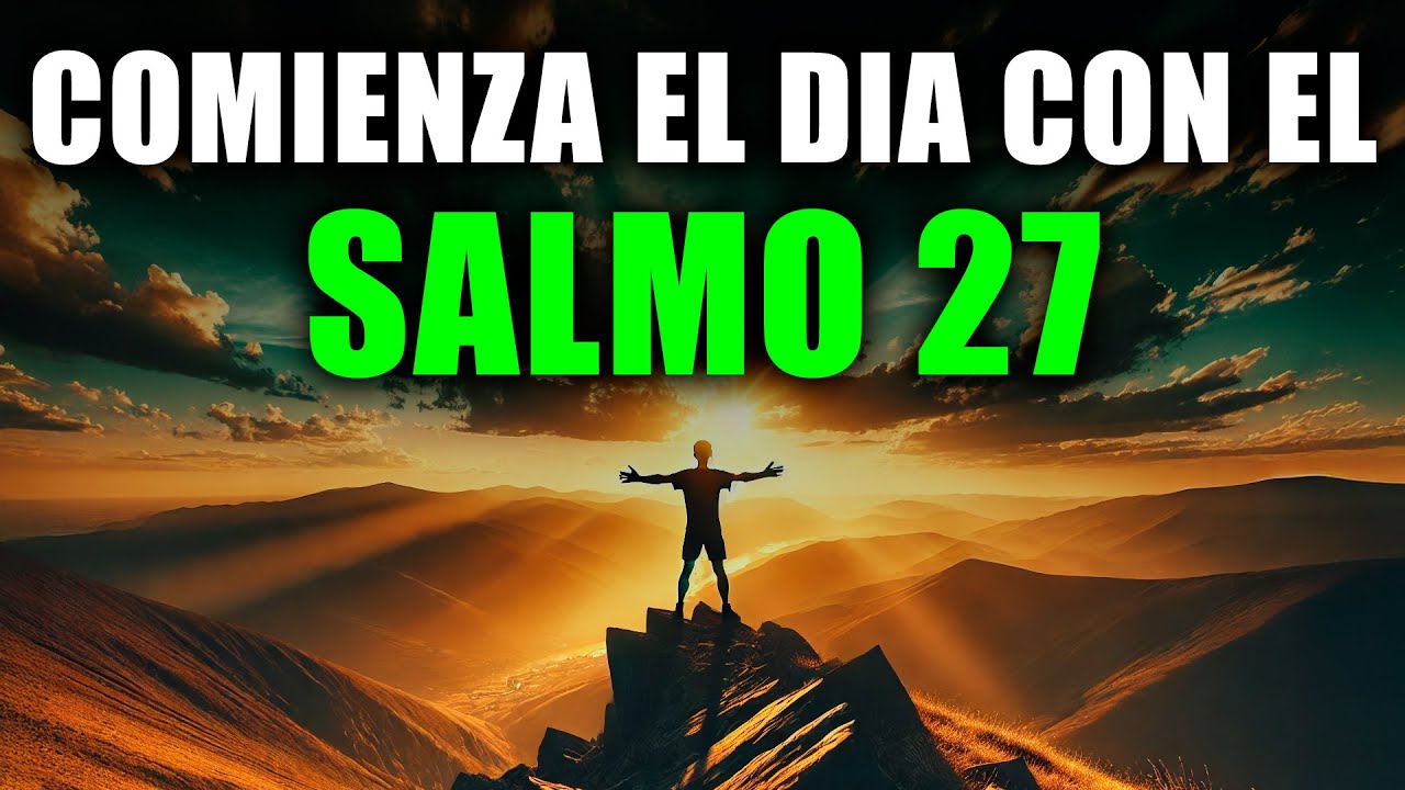 🔴 ORACIÓN PODEROSA de la MAÑANA con el SALMO 27 | Dios es mi Luz y mi Salvación 🙏